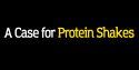 A Case for Protein Shakes